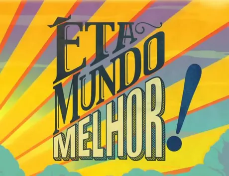 Eta Mundo Melhor!