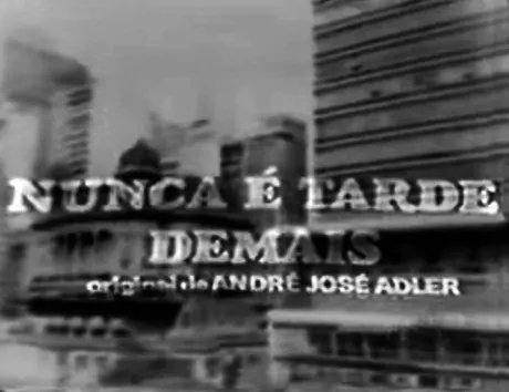 Nunca É Tarde Demais