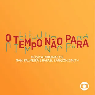 Capa da trilha de O Tempo Não Para