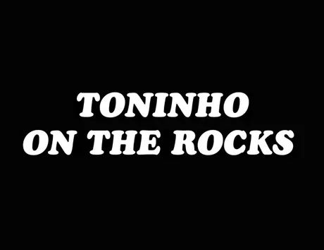 Toninho On The Rocks